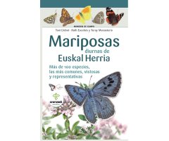 MARIPOSAS DIURNAS DE EUSKAL HERRIA MÁS DE 100 ESPECIES, LAS MÁS COMUNES, VISTOSAS I REPRESENTATIVAS. MINIGUÍA DE CAMPO