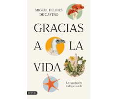 GRACIAS A LA VIDA. LA NATURALEZA INDISPENSABLE