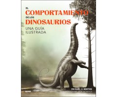 EL COMPORTAMIENTO DE LOS DINOSAURIOS. UNA GUÍA ILUSTRADA