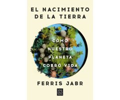 EL NACIMIENTO DE LA TIERRA. CÓMO NUESTRO PLANETA COBRÓ VIDA