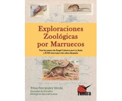 EXPLORACIONES ZOOLÓGICAS POR MARRUECOS. TRAS LOS PASOS DE ÁNGEL CABRERA POR LA JBALA Y EL RIF MARROQUÍ CIEN AÑOS DESPUÉS