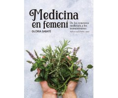 MEDICINA EN FEMENÍ. DE LES REMEIERES MEDIEVALS A LES TREMENTINAIRES. AMB UN RECULL D'HERBES I REMEIS