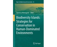 BIODIVERSITY ISLANDS. STRATEGIES FOR CONSERVATION IN HUMAN-DOMINATED ENVIRONMENTS