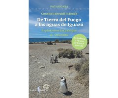 DE TIERRA DE FUEGO A LAS AGUAS DE IGUAZÚ. EXPLORAMOS LOS PAISAJES DE ARGENTINA