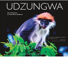 UDZUNGWA. TALES OF DISCOVERY IN AN EAST AFRICAN RAINFOREST