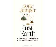 JUST EARTH. HOW A FAIRER WORLD WILL SAVE THE PLANET