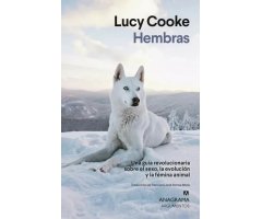 HEMBRAS. UNA GUÍA REVOLUCIONARIA SOBRE EL SEXO, LA EVOLUCIÓN Y LA FÉMINA