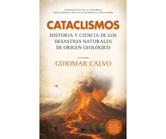 CATACLISMOS. HISTORIA Y CIENCIA DE LOS DESASTRES NATURALES DE ORIGEN GEOLÓGICO