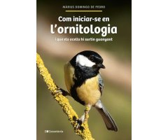 COM INICIAR-SE EN L'ORNITOLOGIA I QUE ELS OCELLS HI SURTIN GUANYANT