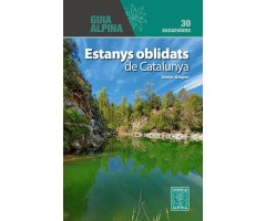 ESTANY OBLIDATS DE CATALUNYA. 30 EXCURSIONS. GUIA ALPINA