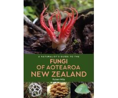 A NATURALIST'S GUIDE TO THE FUNGI OF AOTEAROA NEW ZEALAND