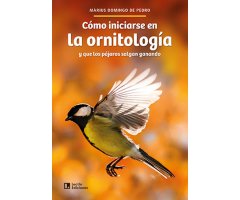 CÓMO INICIARSE EN LA ORNITOLOGÍA Y QUE LOS PÁJAROS SALGAN GANANDO