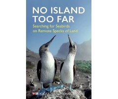 NO ISLAND TOO FAR. SEARCHING FOR SEABIRDS ON REMOTE SPECKS OF LAND