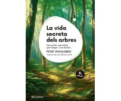 LA VIDA SECRETA DELS ARBRES. COM PARLEN, QUÈ SENTEN, QUÈ MENGEN I COM DORMEN (EDICIÓ COMMEMORATIVA)