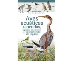 AVES ACUÁTICAS ZANCUDAS, RAPACES Y PASERIFORMES DE LAS ZONAS HÚMEDAS DE ESPAÑA. MINIGUIA DE CAMPO