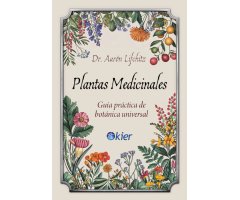 PLANTAS MEDICINALES. GUÍA PRÁCTICA DE BOTÁNICA UNIVERSAL