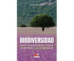 BIODIVERSIDAD. ENTRE LA URGENCIA POR FRENAR SU PÉRDIDA Y SU COMPLEJIDAD