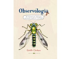 OBSERVOLOGIA. UN MANUAL PER EMPRENDRE MINÚSCULES EXPEDICIONS CIENTÍFIQUES 
