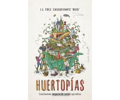 HUERTOPIAS. ECOURBANISMO, COOPERACIÓN SOCIAL Y AGRICULTURA