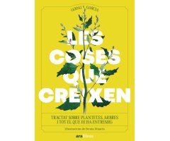 LES COSES QUE CREIXEN. TRACTAT SOBRE PLANTETES, ARBRES I TOT EL QUE HI HA ENTREMIG