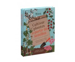 CULTIVAR PLANTAS A PARTIR DE SEMILLAS. SEMBRAR FLORES, HORTALIZAS, PLANTAS AROMÁTICAS Y MÁS