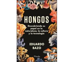 HONGOS. DESCUBRIENDO SU PAPEL EN LA NATURALEZA, LA CULTURA Y LA TECNOLOGÍA
