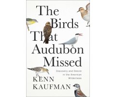 THE BIRDS THAT AUDUBON MISSED. DISCOVERY AND DESIRE IN THE AMERICAN WILDERNESS
