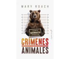 CRIMENES ANIMALES. CUANDO LA NATURALEZA INFRINGE LA LEY