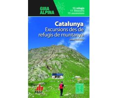 CATALUNYA EXCURSIONS DES DE REFUGIS DE MUNTANYA. GUIA ALPINA