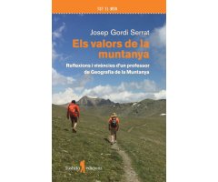 ELS VALORS DE LA MUNTANYA. REFLEXIONS I VIVÈNCIES D\'UN PROFESSOR DE GEOGRAFIA DE LA MUNTANYA