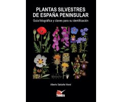 PLANTAS SILVESTRES DE ESPAÑA PENINSULAR. GUÍA FOTOGRÁFICA Y CLAVES PARA SU IDENTIFICACIÓN