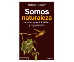SOMOS NATURALEZA. ACTIVISMO, ESPIRITUALIDAD Y REGENERACIÓN