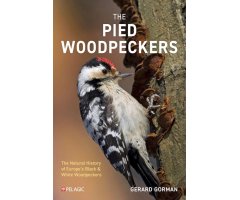 THE PIED WOODPECKERS. THE NATURAL HISTORY OF EUROPE\'S BLACK & WHITE WOODPECKERS