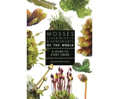 MOSSES, LIVERWORTS, AND HORNWORTS OF THE WORLD. A GUIDE TO EVERY ORDER