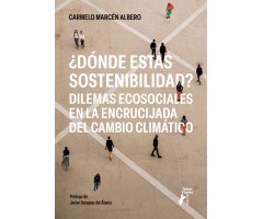 ¿DÓNDE ESTÁS SOSTENIBILIDAD? DILEMAS ECOSOCIALES EN LA ENCRUCIJADA DEL CAMBIO CLIMÁTICO