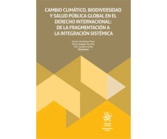 CAMBIO CLIMATICO BIODIVERSIDAD Y SALUD PUBLICA GLOBAL EN EL DERECHO INTERNACIONAL