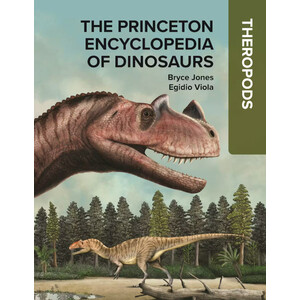 THE PRINCETON ENCYCLOPEDIA OF DINOSAURS: THEROPODS