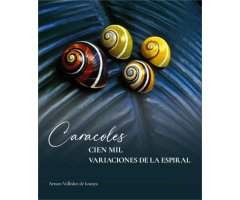 CARACOLES. CIEN MIL VARIEDADES DE LA ESPIRAL
