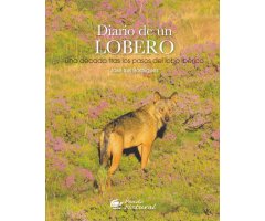DIARIO DE UN LOBERO. UNA DÉCADA TRAS LOS PASOS DEL LOBO IBÉRICO