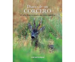 DIARIO DE UN CORCERO. UN AÑO TRAS LOS PASOS DEL CORZO ESPAÑOL