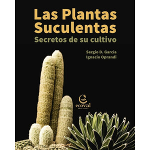 LAS PLANTAS SUCULENTAS. SECRETOS DE SU CULTIVO