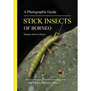 A PHOTOGRAPHIC GUIDE: STICK INSECTS OF BORNEO