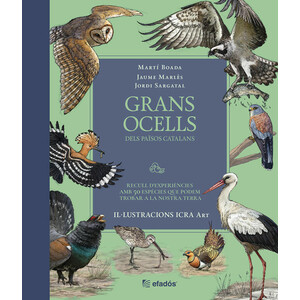 GRANS OCELLS DELS PAÏSOS CATALANS. RECULL D'EXPERIÈNCIES AMB 50 ESPÈCIES QUE PODEM TROBAR A LA NOSTRA TERRA