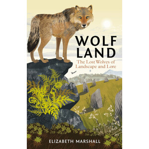 WOLF LAND. THE LOS WOLVES OF LANDSCAPE AND LORE