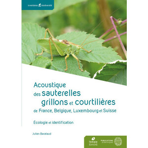ACOUSTIQUE DES SAUTERELLES, GRILLONS ET COURTILIÈRES DE FRANCE, BELGIQUE, LUXEMBOURG ET SUISSE