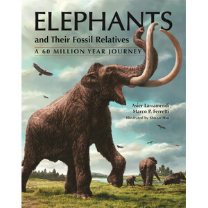 ELEPHANTS AND THEIR FOSSIL RELATIVES: A 60 MILLION YEAR JOURNEY