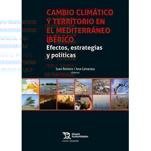 CAMBIO CLIMÁTICO Y TERRITORIO EN EL MEDITERRÁNEO IBÉRICO. EFECTOS, ESTRATEGIAS Y POLÍTICAS
