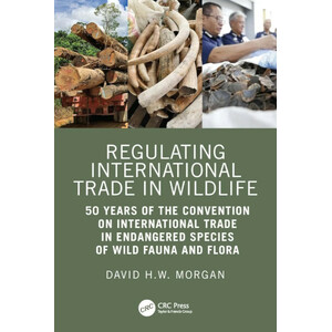 REGULATING INTERNATIONAL TRADE IN WILDLIFE 50 YEARS OF THE CONVENTION ON INTERNATIONAL TRADE IN ENDANGERED SPECIES OF WILD FAUNA AND FLORA