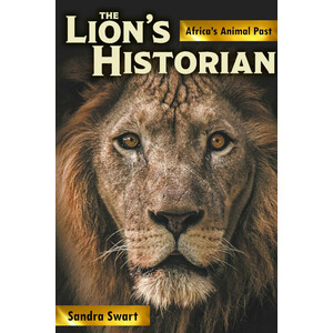 THE LION'S HISTORIAN. AFRICA'S ANIMAL PAST