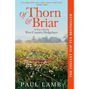 OF THORN & BRIAR A YEAR WITH THE WEST COUNTRY HEDGELAYER
